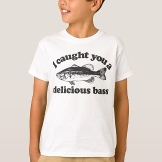 T-shirt Je vous ai attrapés une basse délicieuse