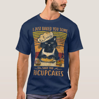 T-shirt Je Vous Ai Juste Fait Fermer Les Fucupcakes Drôle