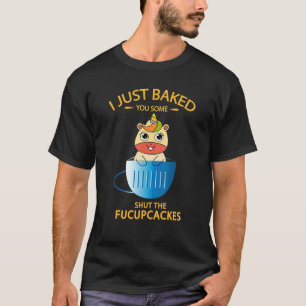 T-shirt Je Vous Ai Juste Fait Fermer Les Fucupcakes Unicor