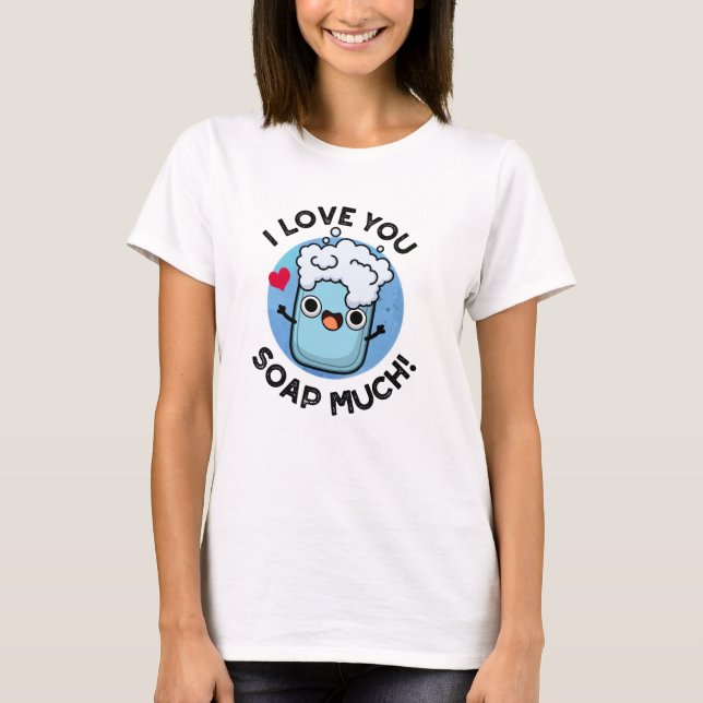 T-shirt Je Vous Aime Savourer Beaucoup Drôle Soap Pun (Devant)