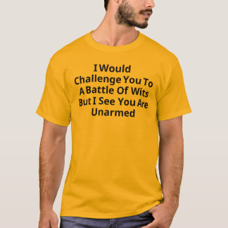 T-shirt Je Vous Contesterais À Une Bataille De Wits, Mais