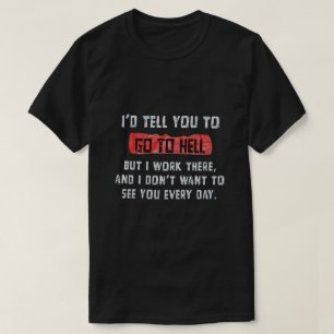 T-shirt Je vous dirais d'aller à l'enfer