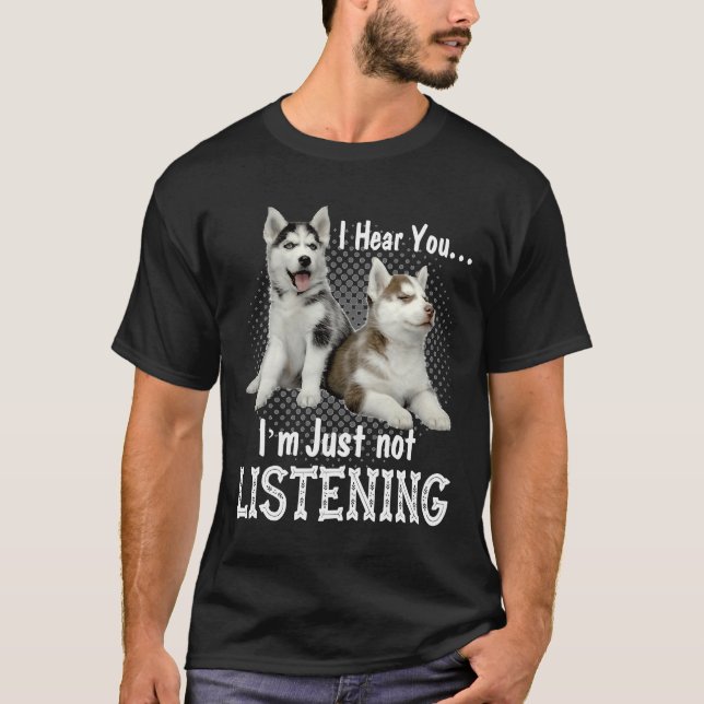 T-shirt Je Vous Entends Que Je N'Écoute Pas Sibérien Husky (Devant)