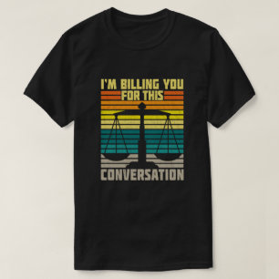 T-shirt Je vous facture pour cette conversation avocat dr