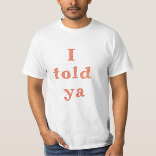 T-shirt Je vous l'ai dit - des citations amusantes