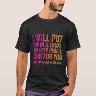 T-shirt Je Vous Mettrai Dans Un Tronc Et Aiderai Les Gens