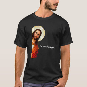 T-shirt Je vous regarde en train de jeter un oeil à Jésus
