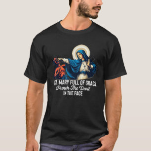 T-shirt Je vous salue Marie pleine de grâce Frappez le dia