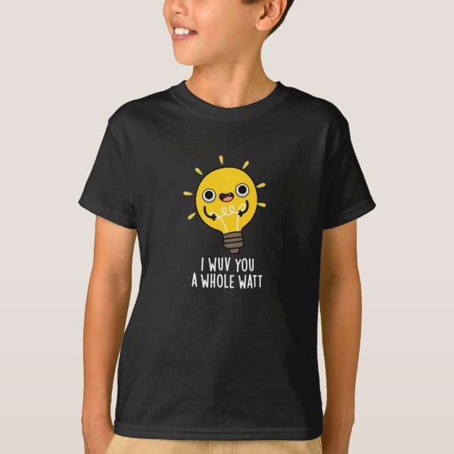 T-shirt Je Vous Veux Un Watt Pun Électrique Plein De Watt  (Devant)