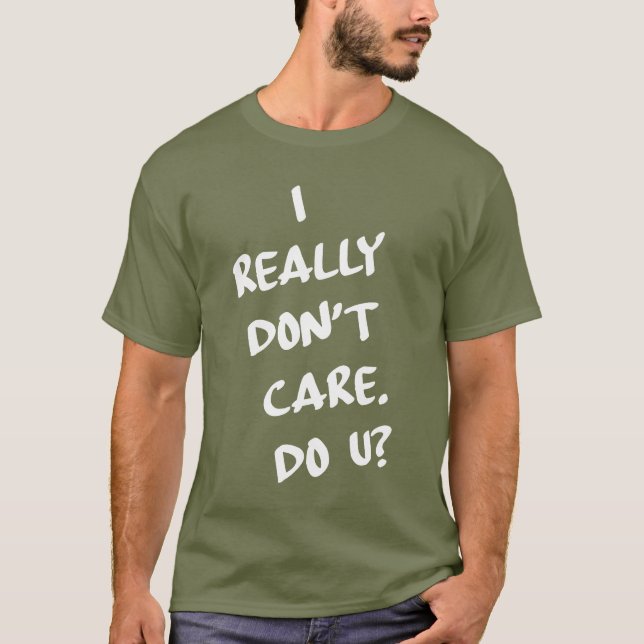 T-shirt Je vraiment ne m'inquiète pas. Font-ils U ? (Devant)