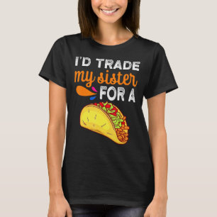 T-shirt J'échangerais Ma Soeur Pour Un Taco Taco Cinco De