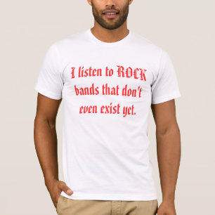 T-shirt J'écoute les groupes de rock qui n'existent pas