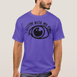 T-shirt J'écoute mes yeux déficients auditifs
