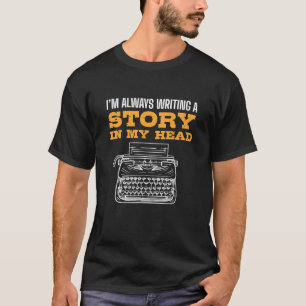 T-shirt J'Écris Toujours Une Histoire Dans Ma Tête Auteur 