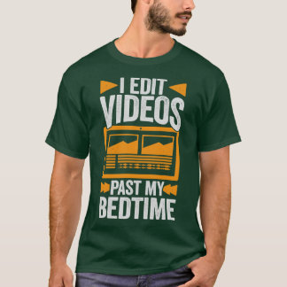 T-shirt J'Édite Des Vidéos Passé Mon Lit Éditeur Vidéo Cad