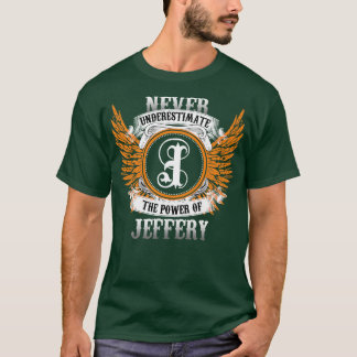 T-shirt Jeffery Nom Chemise Ne Sous-Estime Jamais La Puiss