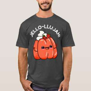 T-shirt Jello Llujah Mignon Jello Nourriture ami