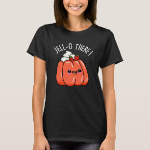 T-shirt Jello There Funny Orange Jello Pun Dark BG
