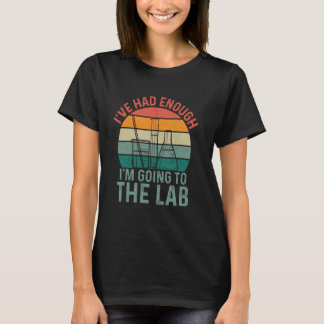 T-shirt J'en ai assez que je vais faire du labo - scientif