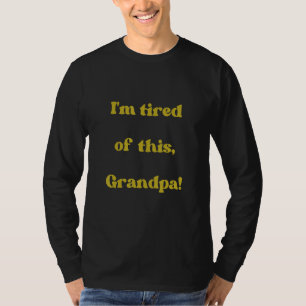 T-shirt J'en ai marre de ce grand-père