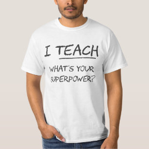T-shirt J'enseigne ce qui est la votre superpuissance ?