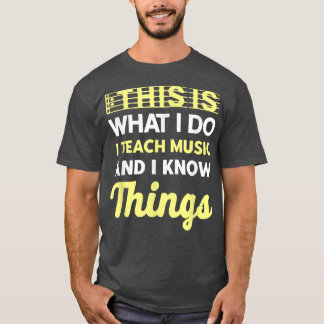 T-shirt J'enseigne la musique et je sais les choses Musiqu