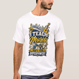 T-shirt J'enseigne la musique, quelle est votre superpuiss