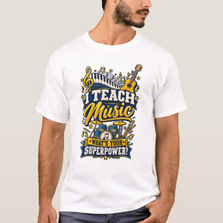 T-shirt J'enseigne la musique, quelle est votre superpuiss