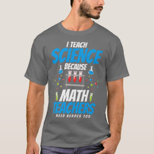 T-shirt J'enseigne la science parce que les professeurs de