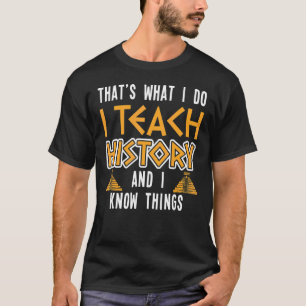 T-shirt J'Enseigne L'Histoire Et Je Connais Les Choses His