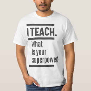 T-shirt J'enseigne. Quel est votre superpuissance ?