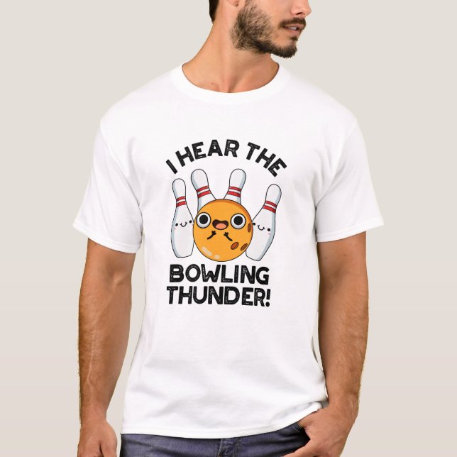 T-shirt J'Entends Le Bowling Thunder Funny Sports Pun (Devant)