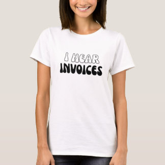T-shirt J'entends les factures Saison fiscale Drôle compta