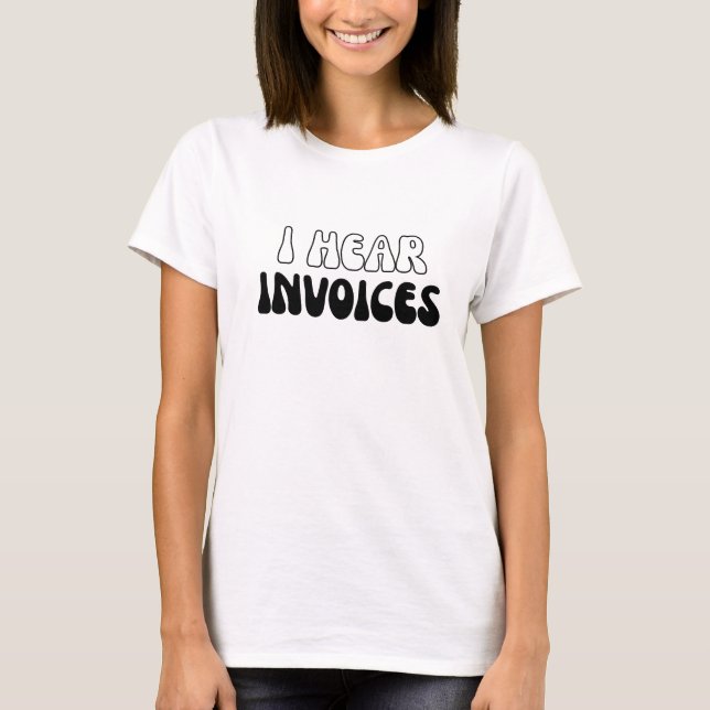 T-shirt J'entends les factures Saison fiscale Drôle compta (Devant)