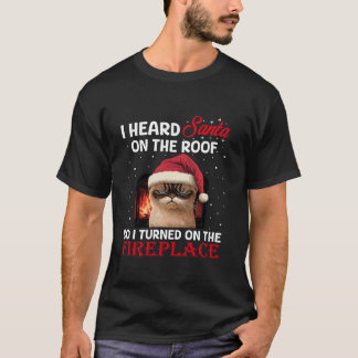T-shirt J'Entends Père Noël Sur Le Toit Alors J'Allumai Le