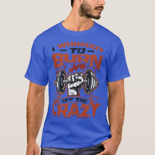 T-shirt J'Entraîne De Brûler La Copie Du Débardeur Fou