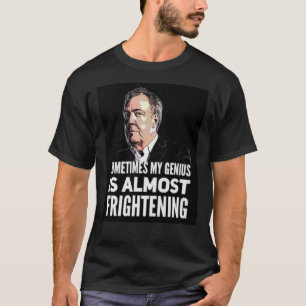 T-shirt Jeremy Clarkson &quot;Sometimes My Genius Is Almos