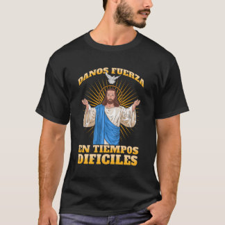 T-shirt Jesãšs Danos Fuerza En Tiempos DifãCiles