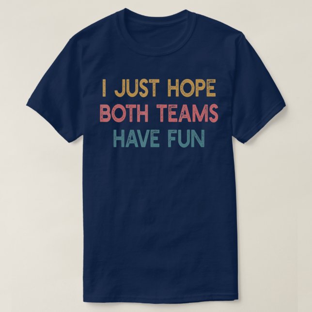 T-shirt J'Espère Juste Que Les Deux Équipes Ont Amusé Vint (Design devant)