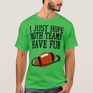 T-shirt J'Espère Juste Que Les Deux Équipes Ont Amusé Vint