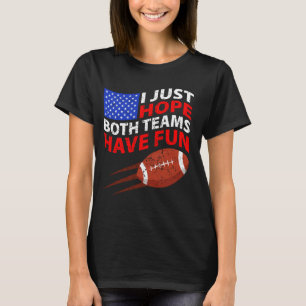 T-shirt J'Espère Juste Que Les Deux Équipes Se Sont Amusée