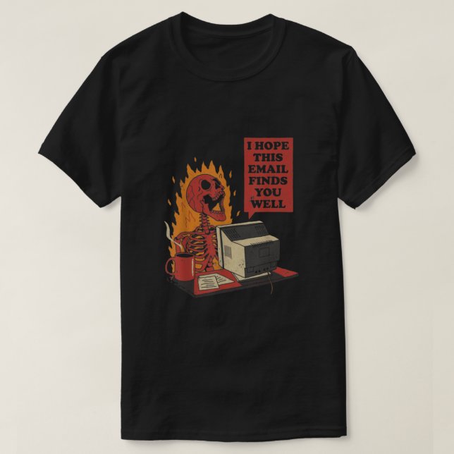 T-shirt J'Espère Que Ce Courriel Vous Trouve Bien Drôle Sk (Design devant)