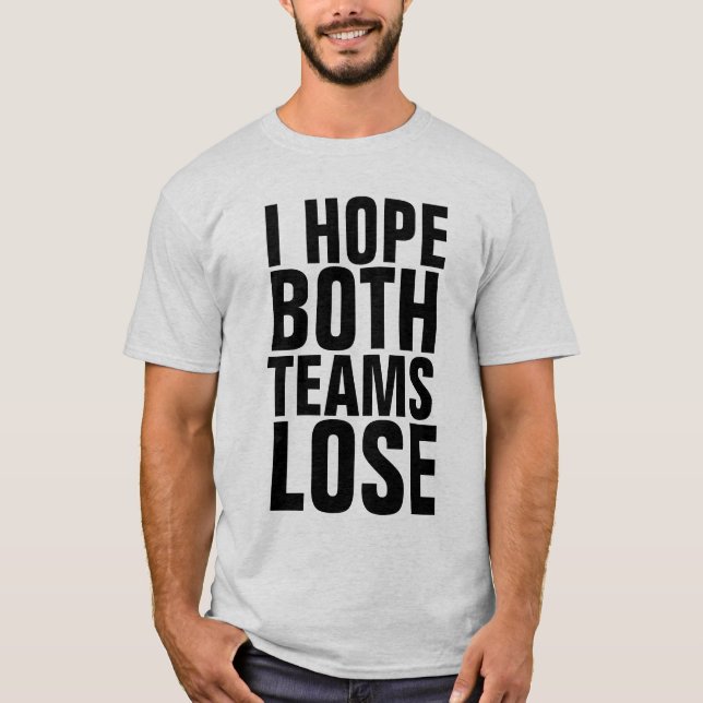 T-shirt J'ESPÈRE QUE LES DEUX ÉQUIPES PERDERONT DES T-shir (Devant)