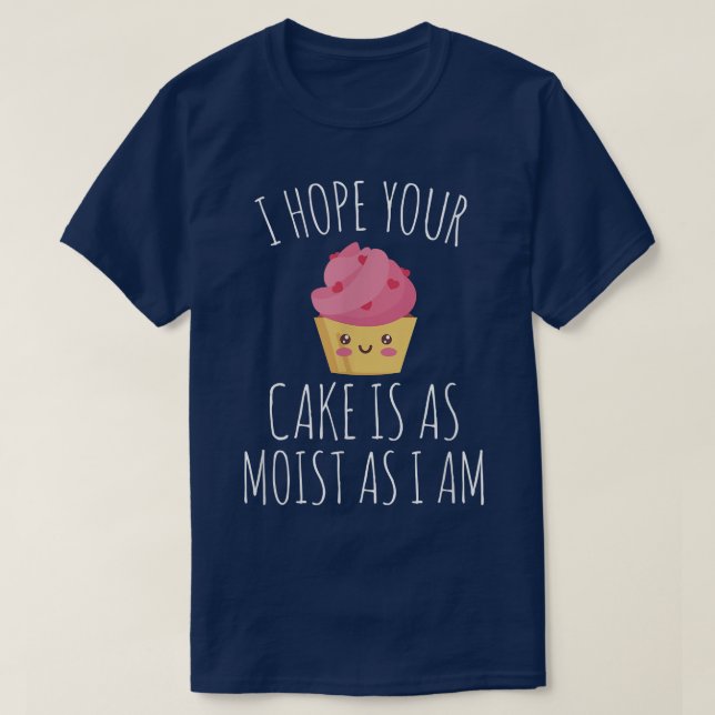 T-shirt J'Espère Que Votre Gâteau Est Aussi Humide Que Je  (Design devant)