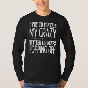 T-shirt J'Essaie De Contenir Mon Crazy Mais Le Lid Garde P