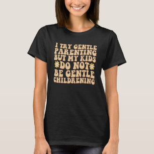 T-shirt J'Essaie D'Être Parentale, Mais Mes Enfants Ne Son