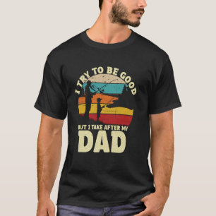 T-shirt j'essaie d'être sage mais je tiens de mon père pèr