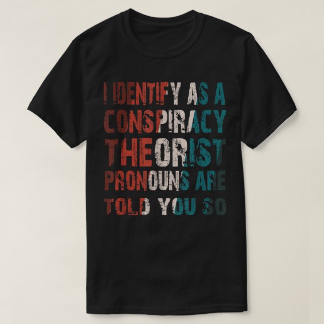 T-shirt J'Estime Que Les Prononononostes Théoristes Conspi (Design devant)