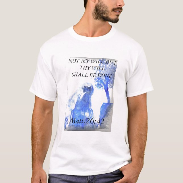 T-shirt Jésus 4, NON MA VOLONTÉ MAIS THY VOLONTÉ SERA (Devant)
