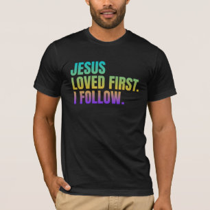 T-shirt Jésus a aimé en premier. Je suis